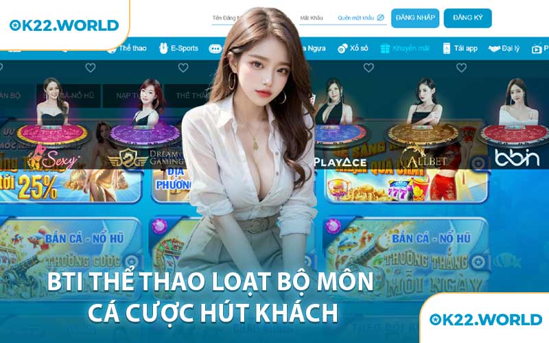 BTI Thể Thao Loạt Bộ Môn Cá Cược Hút Khách