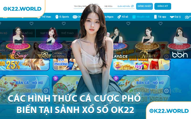 Các Hình Thức Cá Cược Phổ Biến Tại Sảnh Xổ Số OK22