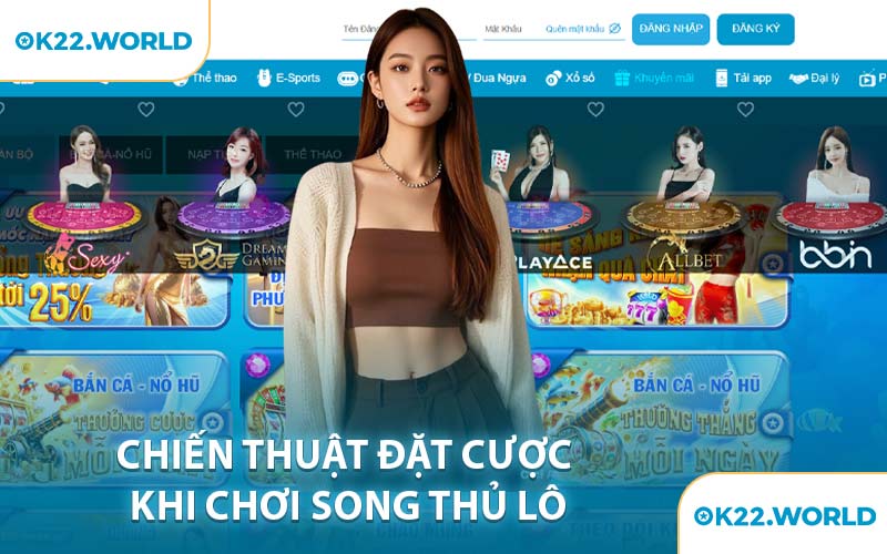 Chiến Thuật Đặt Cược Khi Chơi Song Thủ Lô