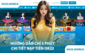 Hướng Dẫn Chỉ 3 Phút Chi Tiết Nạp Tiền OK22