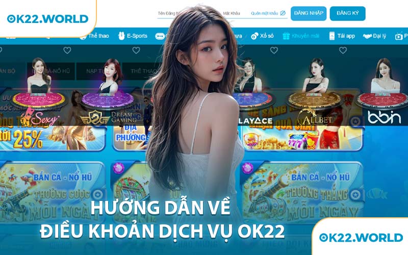 Hướng Dẫn Về Điều Khoản Dịch Vụ OK22
