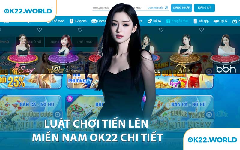 Luật Chơi Tiến Lên Miền Nam OK22 Chi Tiết