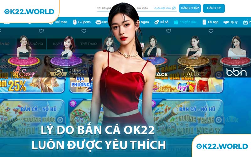 Lý Do Bắn Cá OK22 Luôn Được Yêu Thích