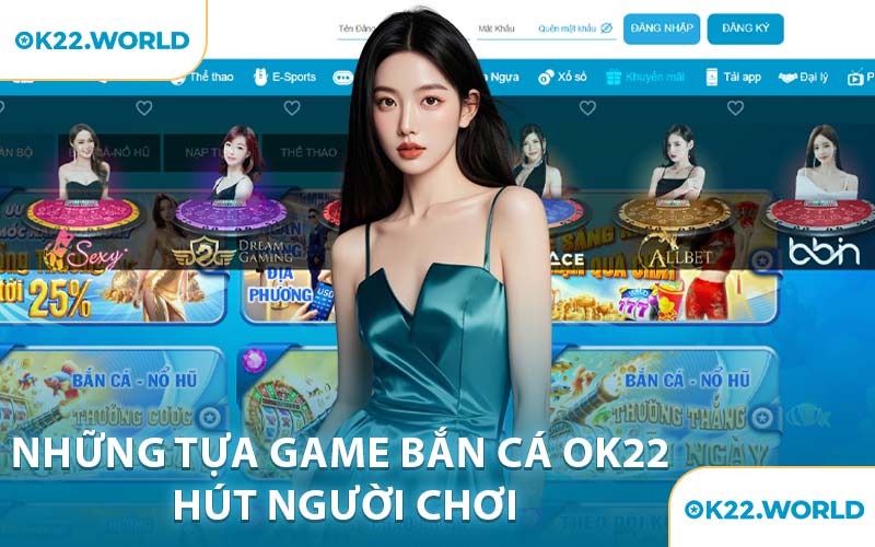 Những Tựa Game Bắn Cá OK22 Hút Người Chơi