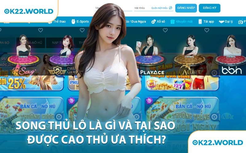 Song Thủ Lô Là Gì và Tại Sao Được Cao Thủ Ưa Thích?