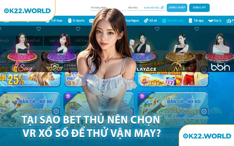 Tại Sao Bet Thủ Nên Chọn VR Xổ Số Để Thử Vận May?