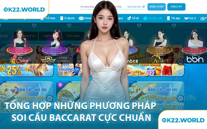 Tổng Hợp Những Phương Pháp Soi Cầu Baccarat Cực Chuẩn